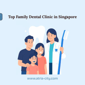 Top Family Dental Clinic in Singapore Atria-City