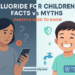 Fluoride for Children Separating Facts from Fiction in Singapore_Atria-city